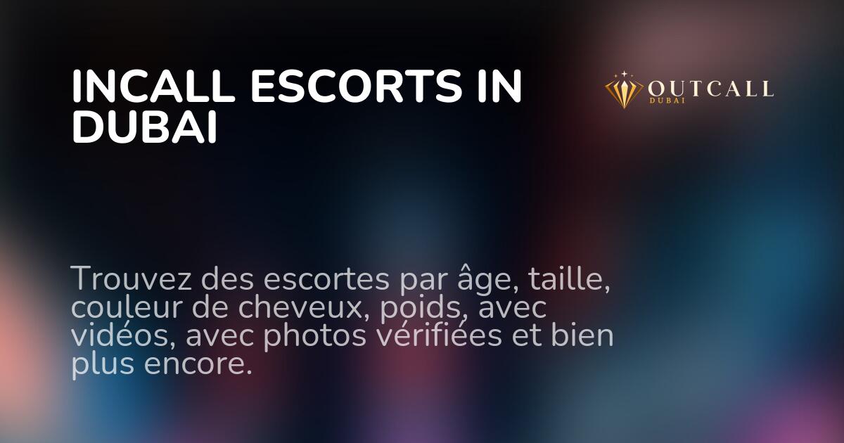 Incall escorts in Dubai – timing & meeting style - Outcall